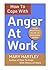 How To Cope With Anger At Work