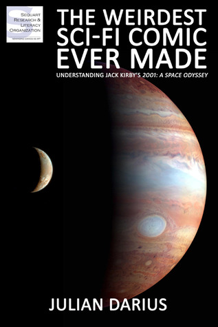 The Weirdest Sci-Fi Comic Ever Made: Understanding Jack Kirby's 2001: A Space Odyssey (Paperback)