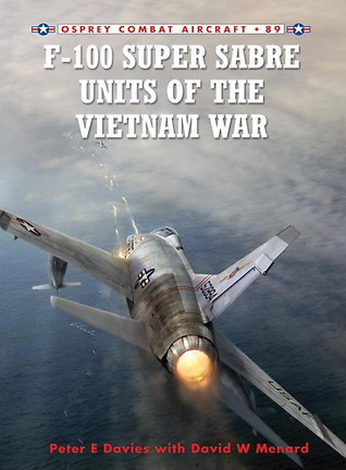 F-100 Super Sabre Units of the Vietnam War (Combat Aircraft, 89)
