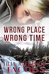 Wrong Place, Wrong Time by Tilia Klebenov Jacobs
