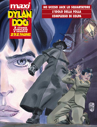 Maxi Dylan Dog n. 2: Ho ucciso Jack lo Squartatore - L’idolo della folla - Complesso di colpa