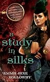 A Study in Silks by Emma Jane Holloway