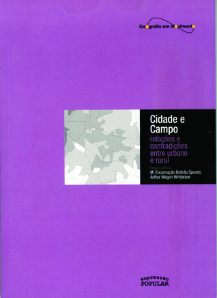 Cidade e campo: relações e contradições entre urbano e rural (Paperback)