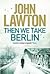 Then We Take Berlin