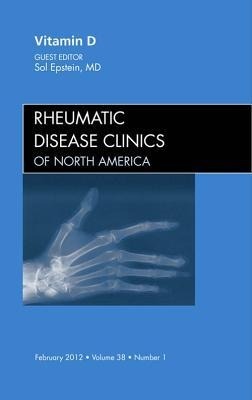 Vitamin D, An Issue of Rheumatic Disease Clinics of North America