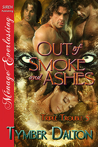 Out of Smoke and Ashes  (Triple Trouble, #5)
