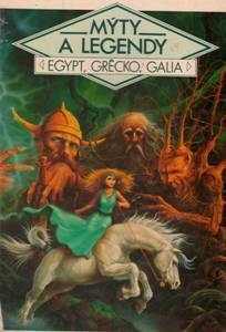 EGYPT, GRÉCKO, GALIA Mýty a legendy