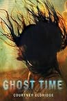 Ghost Time by Courtney Eldridge
