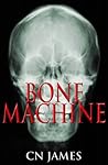 Bone Machine by C.N. James