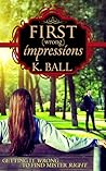 First (Wrong) Impressions by K. Ball