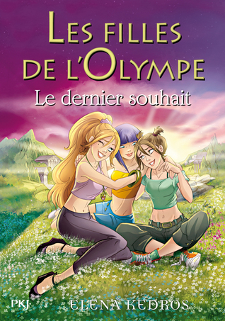 Le Dernier Souhait Les Filles De L Olympe 6 By Elena Kedros Le Dernier Souhait Les Filles De L Olympe 6 By Elena Kedros