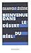 Bienvenue dans le désert du réel