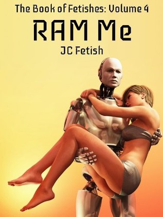 RAM Me (The Book of Fetishes)