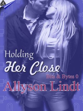 Holding Her Close (Bits & Bytes #0; Version 2.0 #1)