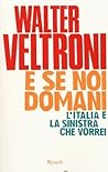 E se noi domani: L'Italia e la sinistra che vorrei E se noi domani: L'Italia e la sinistra che vorrei