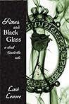 Roses and Black Glass: a dark Cinderella tale