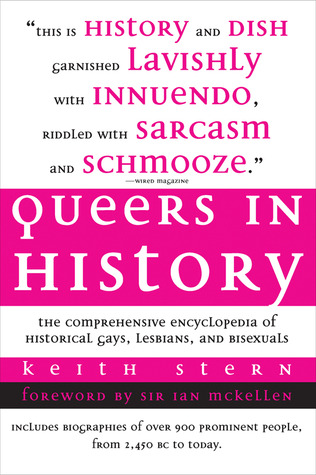 Queers in History: The Comprehensive Encyclopedia of Historical Gays, Lesbians and Bisexuals