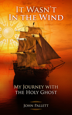 Entitled: It Wasn't in the Wind; My Journey with the Holy Ghost
