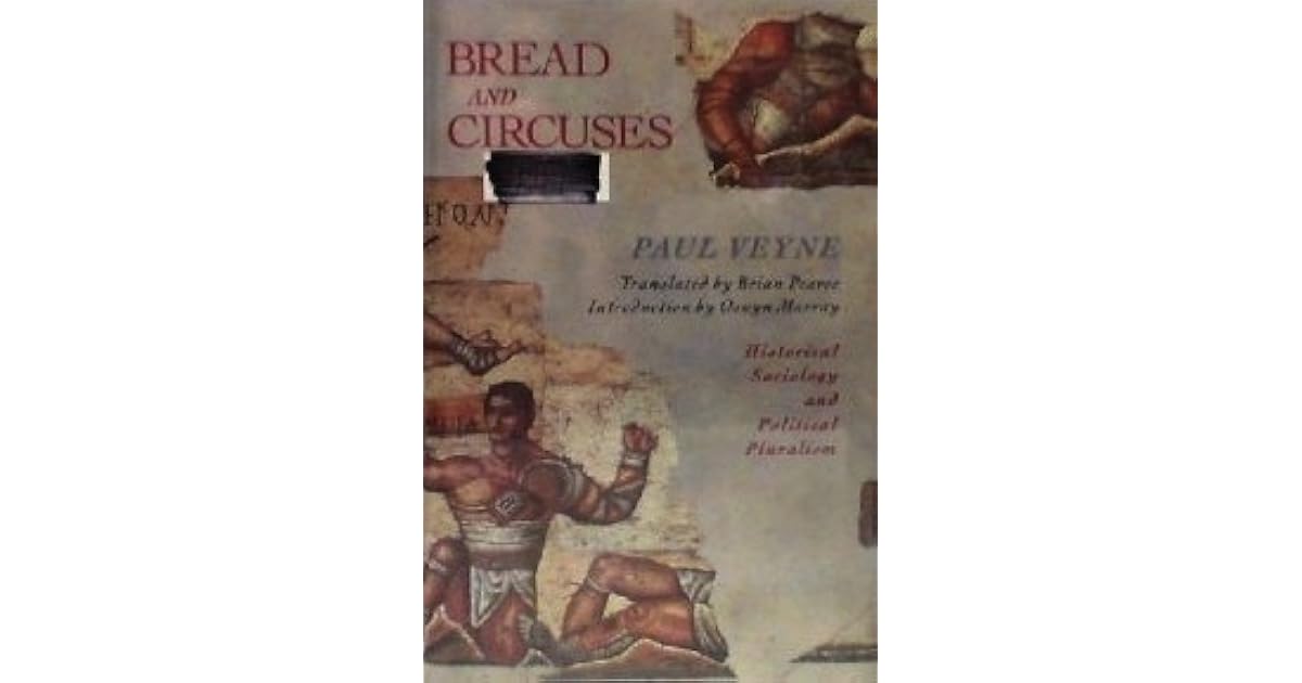 Bread and Circuses Historical Sociology and Political Pluralism by