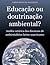 EDUCAÇÃO OU DOUTRINAÇÃO AMBIENTAL Análise retórica dos discursos de ambientalistas