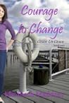 Courage to Change by Elizabeth Maddrey