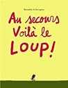 Au secours voilà le loup ! by Vincent Bourgeau
