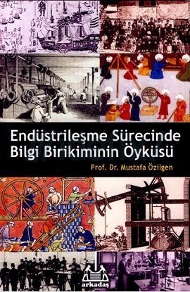 Endüstrileşme Sürecinde Bilgi Birikiminin Öyküsü