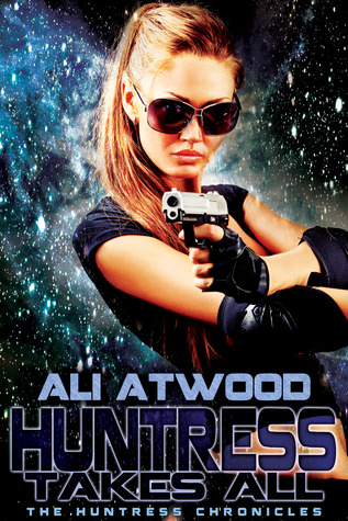 Huntress Takes All (The Huntress Chronicles #3)