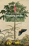 Historia smaku. Jak warzywa i przyprawy budowały fortuny, wywoływały wojny i wpędzały ludzi w szaleństwo.
