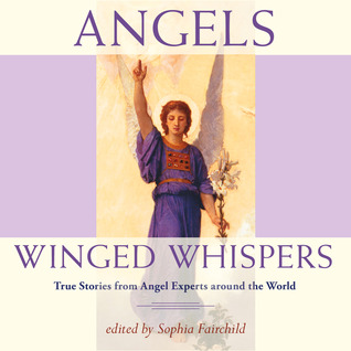 Angels: Winged Whispers: True Stories from Angel Experts Around the World [Unabridged] [Amazon/Audible Audio Edition]
