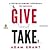 Give and Take: A Revolutionary Approach to Success