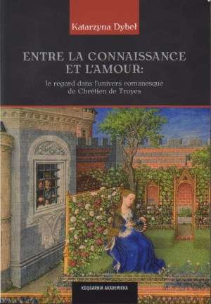 Entre La Connaissance Et L Amour Le Regard Dans L Univers Romanesque De Chretien De Troyes By Katarzyna Dybel