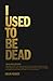 I used to be dead