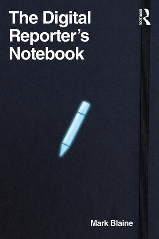 The Digital Reporter's Notebook (Hardcover)