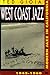 West Coast Jazz: Modern Jazz In California 1945-1960
