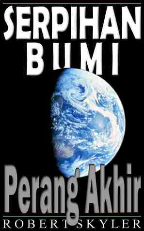 Perang Akhir Serpihan Bumi 2 By Robert Skyler