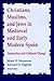 Christians, Muslims, and Jews in Medieval and Early Modern Spain by Mark D. Meyerson