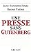 Une presse sans Gutenberg :...