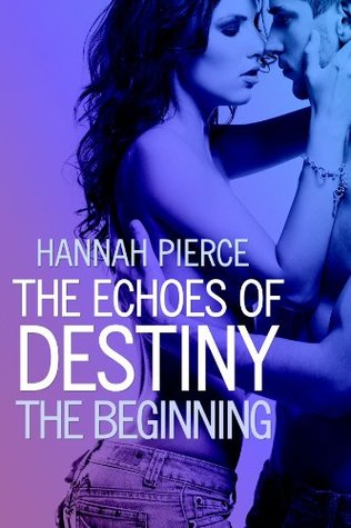 The Echoes of Destiny: The Beginning (The Echoes of Destiny, #1)