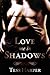 Love Me in Shadows