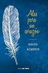 Alas para un corazón by David Almond Alas para un corazón by David Almond