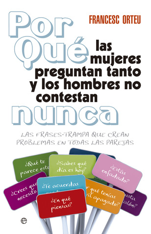 Por qué las mujeres preguntan tanto y los hombres no contestan nunca