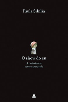 O Show do Eu - A Intimidade Como Espetáculo
