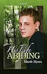 His Life Abiding by Marsh Myers His Life Abiding by Marsh Myers