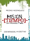 Mision Tiempo: Un Mundo Feliz (Misión Tiempo, #1)