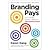 BrandingPays: The Five-Step System to Reinvent Your Personal Brand