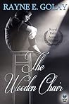 The Wooden Chair by Rayne E. Golay