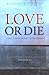 Love or Die: Christ's Wake-...