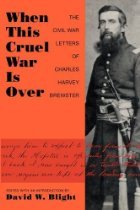 When This Cruel War is Over: The Civil War Letters