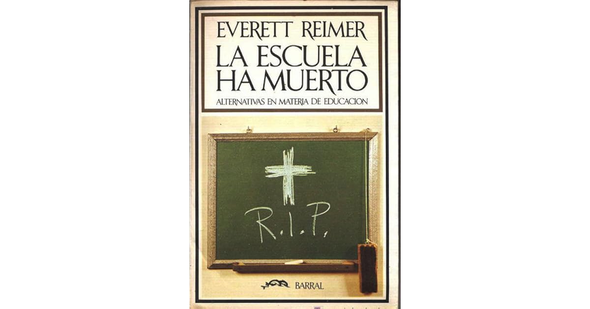 La escuela ha muerto by Everett Reimer
